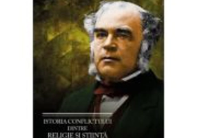Istoria conflictului dintre religie si stiinta - John William Draper