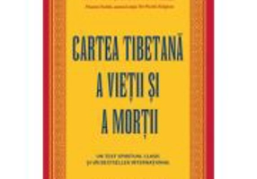 Cartea tibetana a vietii si a mortii - Sogyal Rinpoche