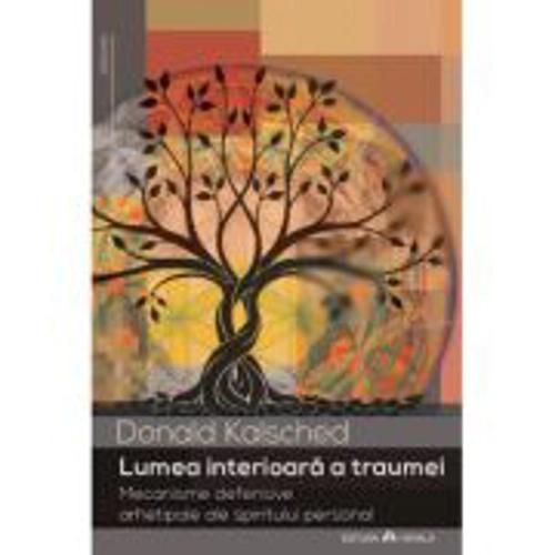 Lumea interioara a traumei - Donald E Kalsched