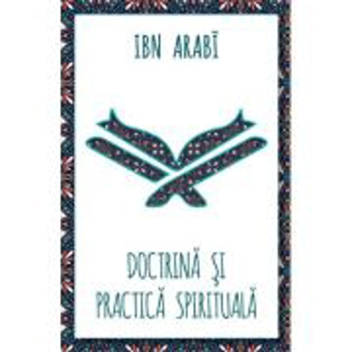 Doctrina si practica spirituala - Ibn Arabi