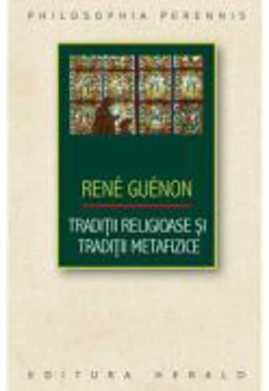 Traditii religioase si traditii metafizice - Rene Guenon