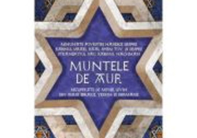 Muntele de aur. Minunate povestiri hasidice despre rabinul Israel, Baal Shem Tov, si despre stranepotul sau, rabinul Nachman, recuperate de Levin Meye