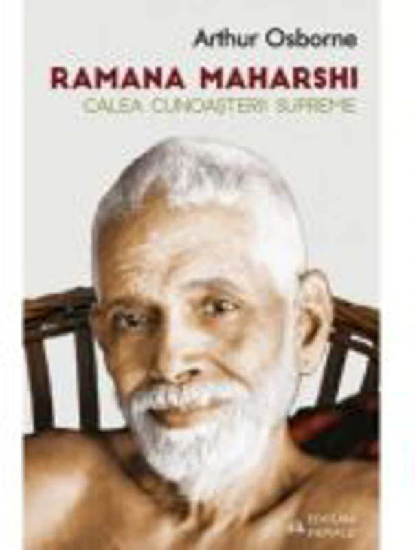 Calea cunoasterii supreme - Ramana Maharshi, Arthur Osborne