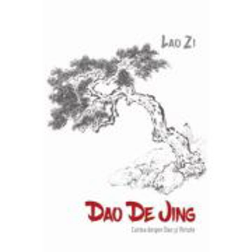 Dao De Jing (Cartea despre Dao si Virtute) - Lao Zi