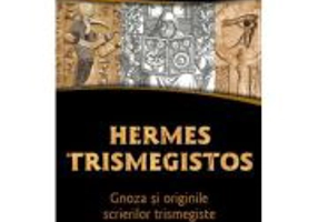 Hermes Trismegistos - Gnoza si originile scrierilor trismegiste - George Robert Mead
