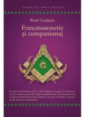 Francmasonerie si companionaj - Rene Guenon