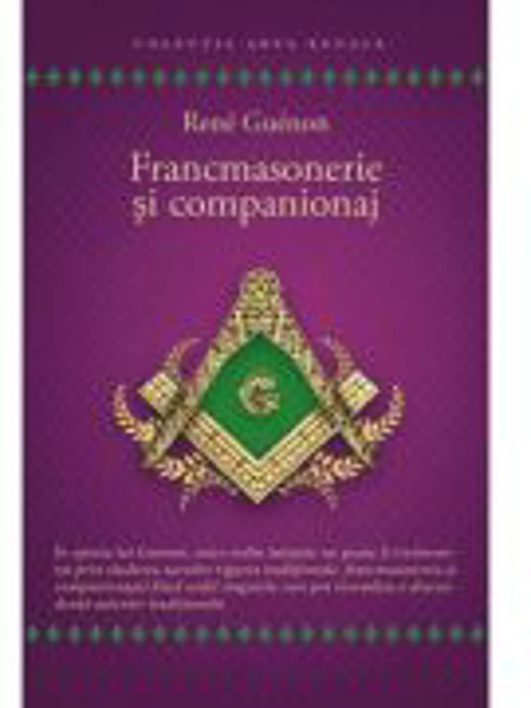 Francmasonerie si companionaj - Rene Guenon