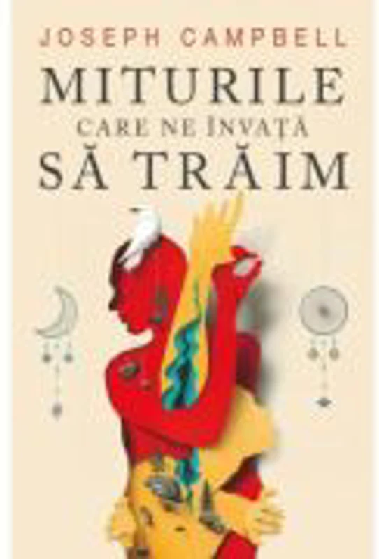 Miturile care ne invata sa traim - Joseph Campbell