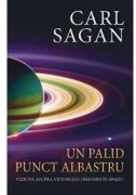 Un palid punct albastru - Viziune asupra viitorului omenirii in spatiu - Carl Sagan