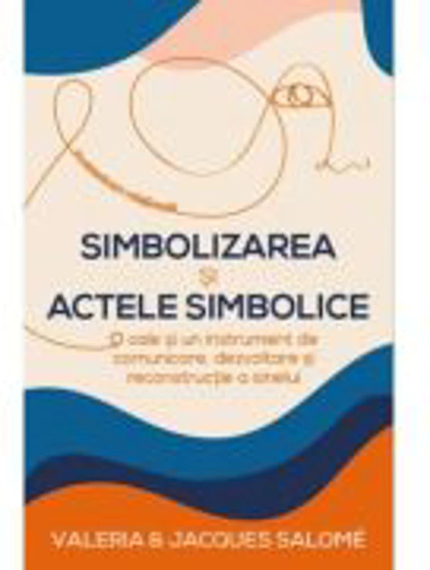 Simbolizarea si actele simbolice - Jacques Salome