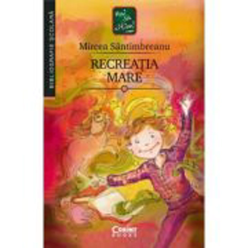 Recreatia mare - Mircea Santimbreanu