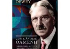 Cum gandesc oamenii - Intelegerea mintii si cresterea eficientei in procesul de invatare - John Dewey