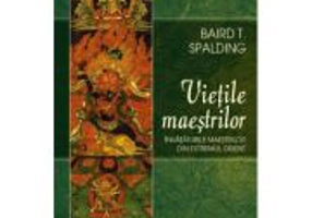 Vietile maestrilor - Baird T. Spalding