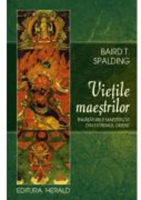 Vietile maestrilor - Baird T. Spalding