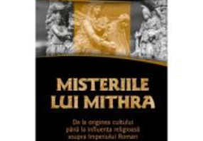 Misteriile lui Mithra - De la originea cultului pana la influenta religioasa asupra Imperiului Roman - Franz Cumont