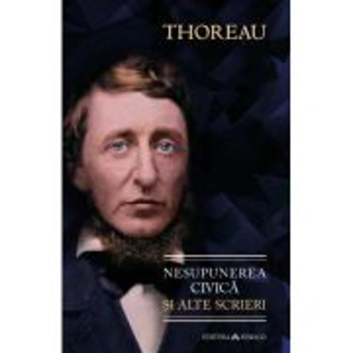 Nesupunerea civica si alte scrieri - Henry David Thoreau