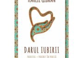 Darul iubirii - Profetul - Nebunul - Nisip si spuma - Gradina Profetului - Portret in penita - Deschizatorul de drumuri - Kahlil Gibran