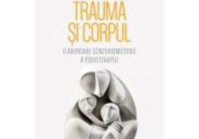 Trauma si Corpul. O abordare senzoriomotorie a psihoterapiei - Pat Ogden