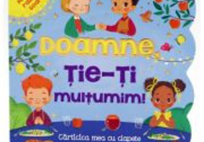 Doamne, Tie-Ti multumim! Carticica mea cu clapete - Nicolae Moldoveanu