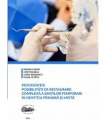 Pedodontie. Posibilitati de restaurare complexa a dintilor temporari in dentitia primara si mixta - Daniela Esian