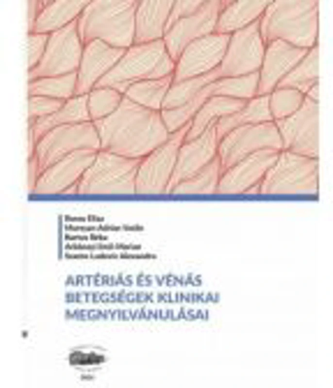 Manifestari clinice ale bolilor arteriale si venoase. In limba maghiara - Eliza Russu