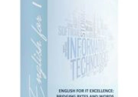 English for IT Excellence. Bridging Bytes and Words - Dana Rus