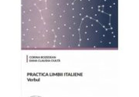 Practica limbii italiene. Verbul, volumul 1 - Corina Bozedean