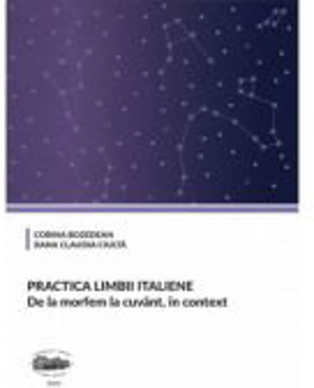 Practica limbii italiene. De la morfem la cuvant, in context, volumul 2 - Corina Bozedean