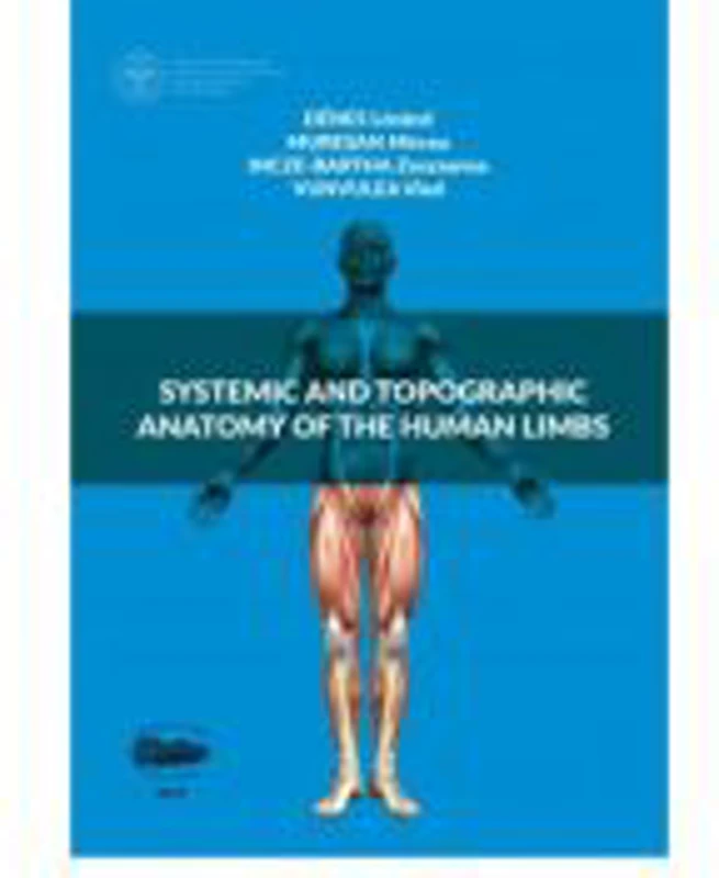 Systemic and topographic anatomy of the human limbs - Mircea Muresan