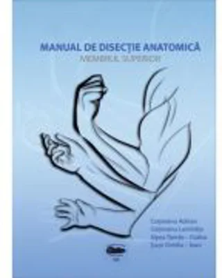 Manual de disectie anatomica. Membrul superior - Adrian Cotovanu