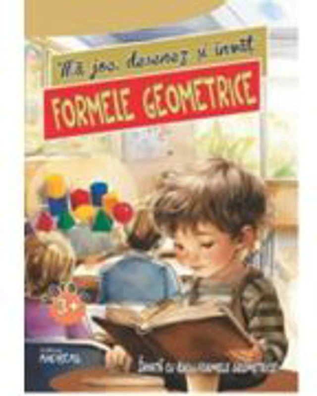 Ma joc, desenez si invat formele geometrice (3+ ani) - Laura Ivona Dumitru