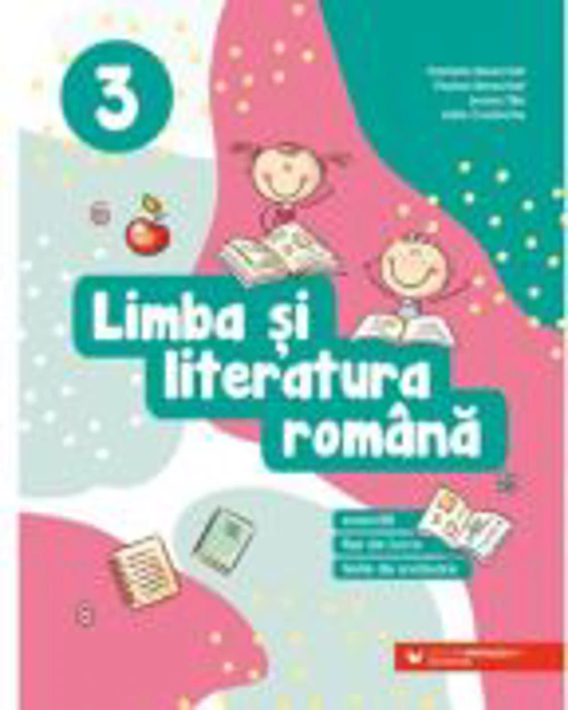 Limba si literatura romana. Exercitii, fise de lucru, teste de evaluare. Clasa a 3-a - Daniela Berechet