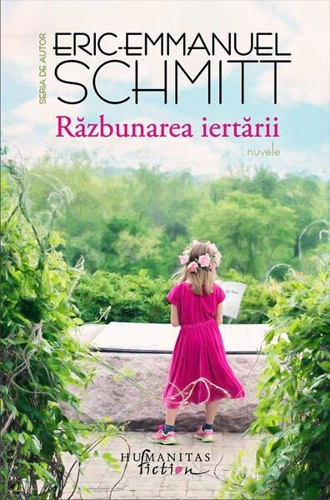 Răzbunarea iertării - Paperback brosat - Eric-Emmanuel Schmitt - Humanitas Fiction