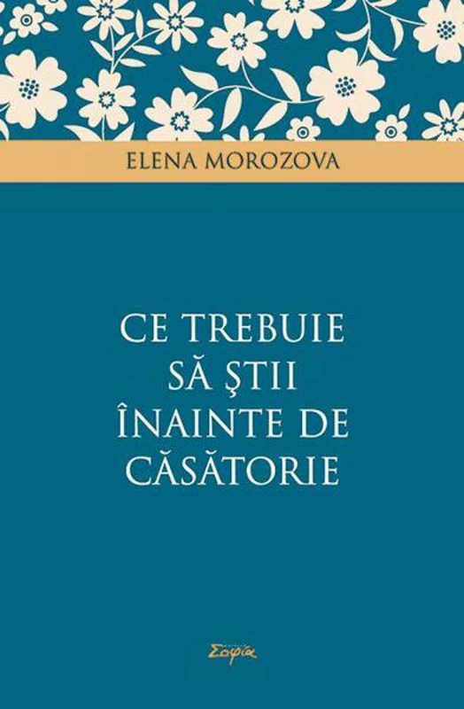 Ce trebuie să ştii înainte de căsătorie - Paperback brosat - Elena Morozova - Sophia