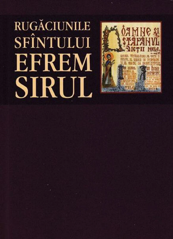 Rugăciunile Sfântului Efrem Sirul - Paperback brosat - *** - Sophia