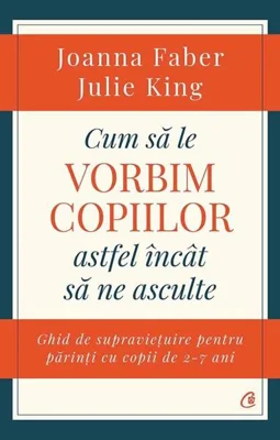 Cum să le vorbim copiilor astfel încât să ne asculte