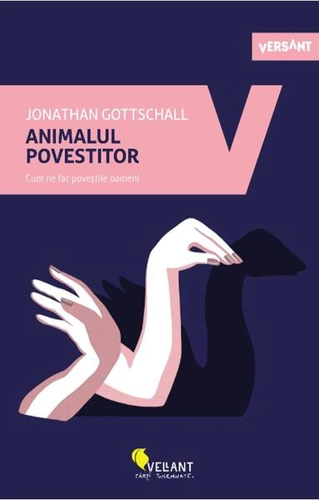Animalul povestitor - Paperback brosat - Johnathan Gottschall - Vellant