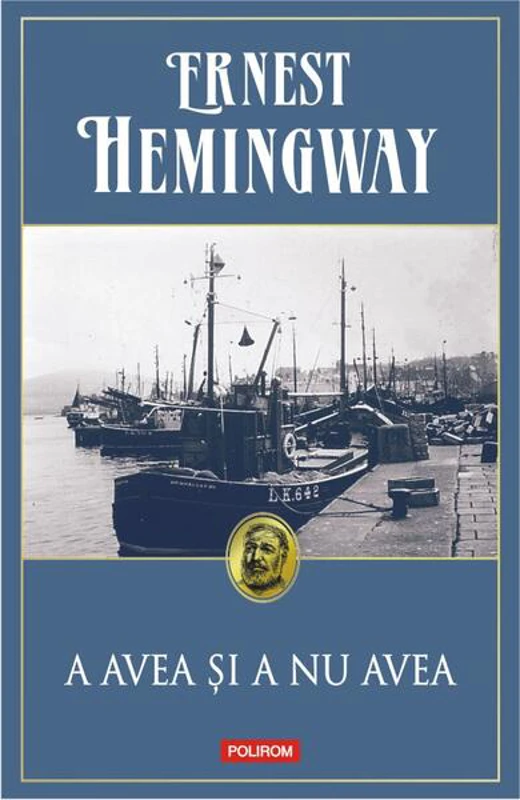 A avea şi a nu avea - Paperback brosat - Ernest Hemingway - Polirom