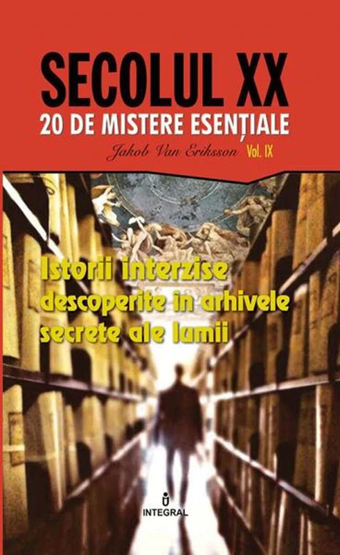 Istorii interzise descoperite în arhivele secrete ale lumii (Vol. 9) - Paperback brosat - Jakob van Eriksson - Integral