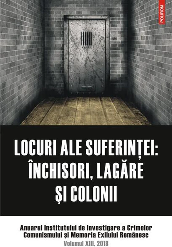 Locuri ale suferinței - Paperback brosat - Institutul de Investigare a Crimelor Comunismului și Memoria Exilului Românesc - Polirom