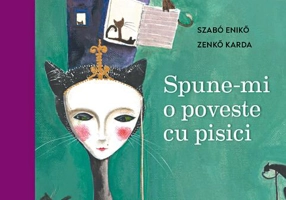 Spune-mi o poveste cu pisici. Antologie de basme și povești - Hardcover - Eniko Szabo, Karda Zenkő - Frontiera