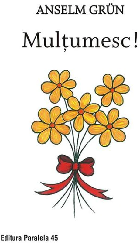 Mulțumesc! - Paperback brosat - Anselm Grün - Paralela 45
