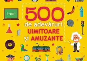 500 de adevăruri uimitoare și amuzante - Paperback brosat - Ballon Media - Paralela 45 educațional