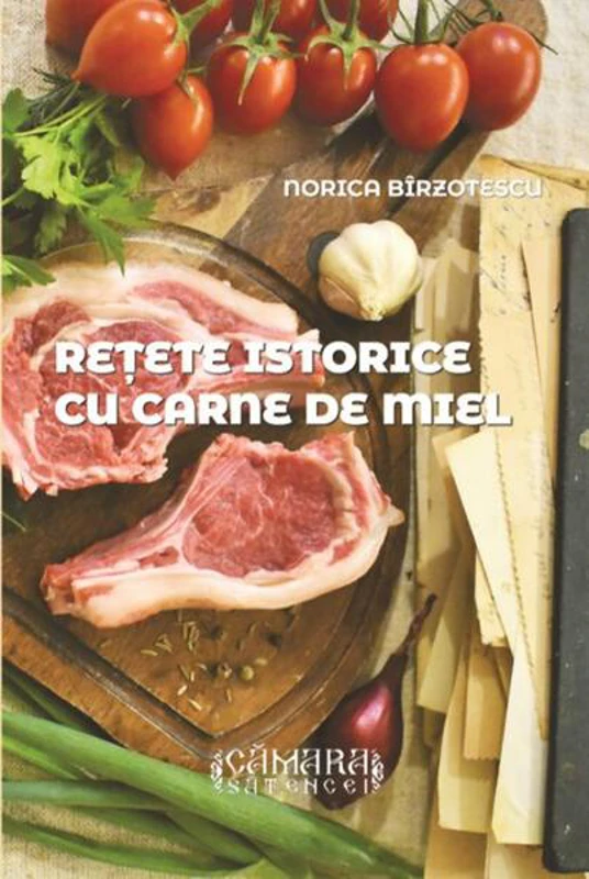 Rețete istorice cu carne de miel - Paperback - Norica Bîrzotescu - Cămara sătencei