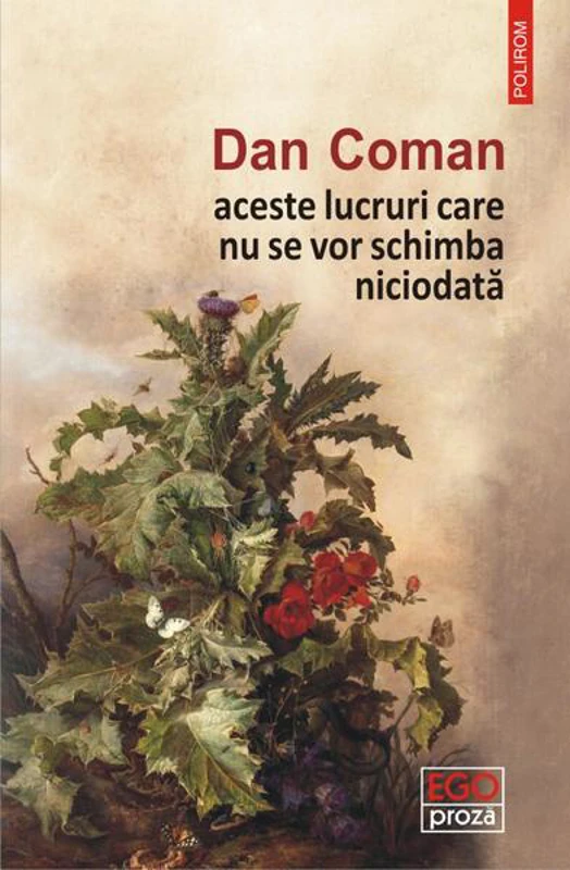 aceste lucruri care nu se vor schimba niciodată - Paperback brosat - Dan Coman - Polirom
