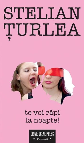 Te voi răpi la noapte! - Paperback brosat - Stelian Țurlea - Crime Scene Press