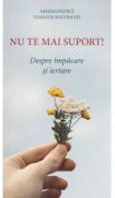 Nu te mai suport. Despre impacare si iertare - Arhim. Vasilios Bacoianis