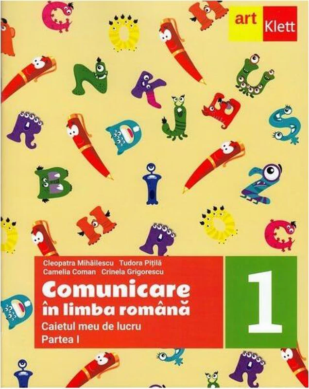 Comunicare în limba română. Caietul meu de lucru. Clasa I. Partea I - Paperback - Cleopatra Mihăilescu, Tudora Piţilă, Crinela Grigorescu, Camelia Coman - Art Klett