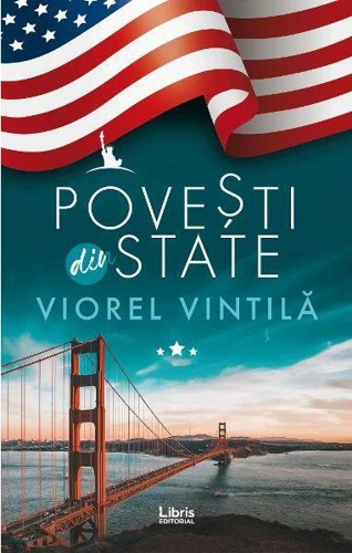 Povești din State - Paperback brosat - Viorel Vintilă - Libris Editorial