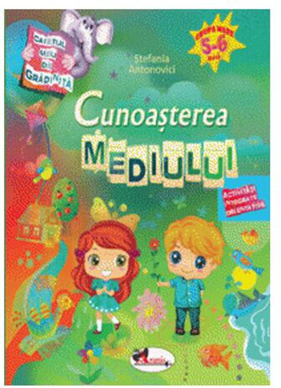 Caietul meu de grădiniță. Cunoașterea mediului (5-6 ani) - Paperback - Ştefania Antonovici - Aramis